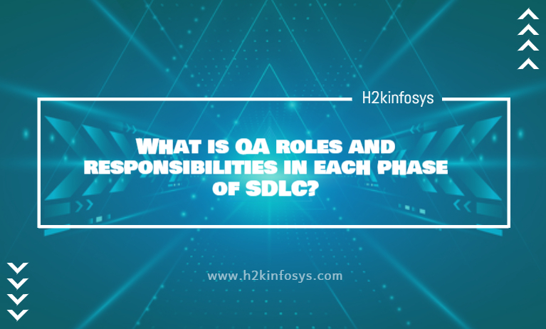 What is QA roles and responsibilities in each phase of SDLC