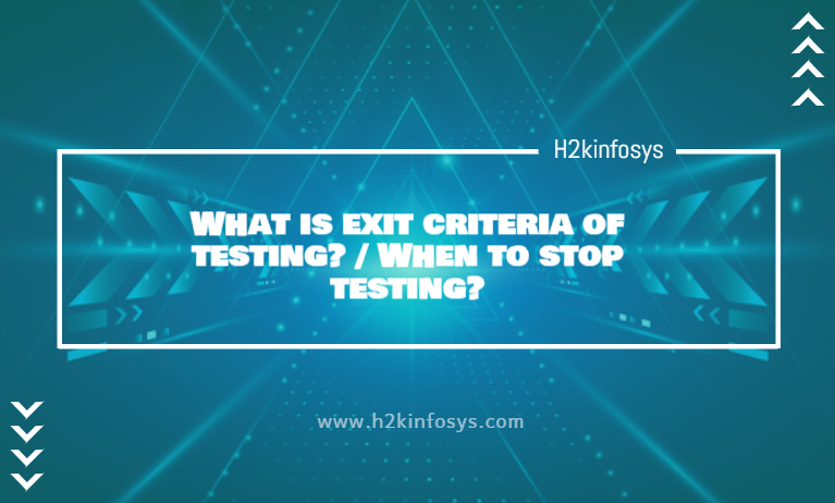 What is exit criteria of testing When to stop testing