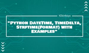 Python DateTime, TimeDelta, Strftime(Format) With Examples