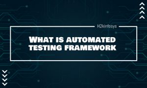 What Is Automated Testing Framework ? | H2K Infosys Blog