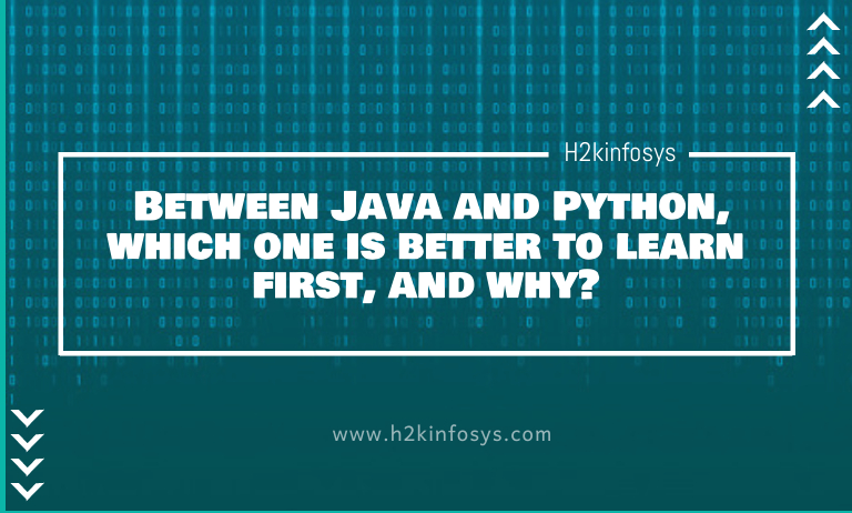 Between Java and Python, which one is better to learn first, and why?