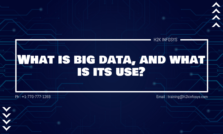 What is big data, and what is its use?