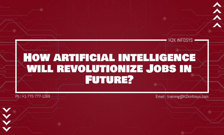 How artificial intelligence will revolutionize Jobs in Future