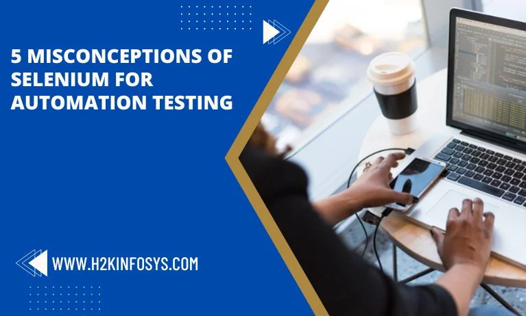 5 misconceptions of Selenium for Automation testing