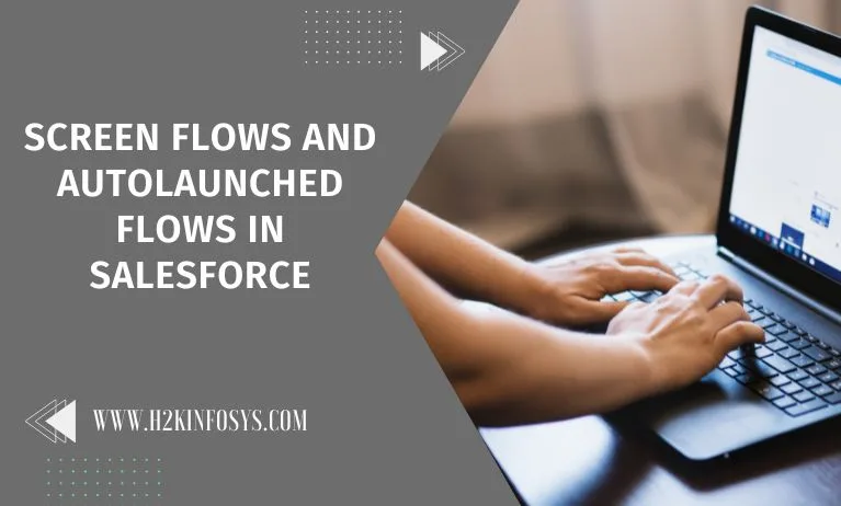 Screen Flows and Autolaunched Flows in Salesforce