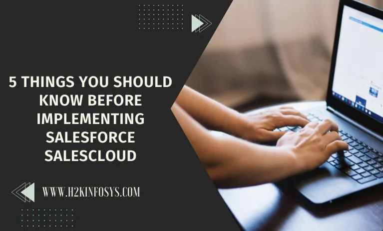 5 Things you Should know before Implementing Salesforce SalesCloud