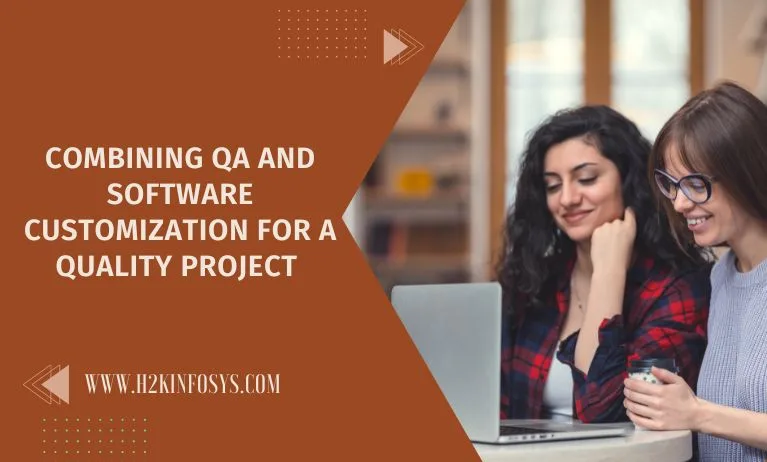 Combining QA and Software Customization for a Quality Project