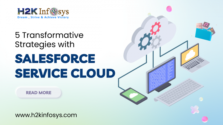 5 Transformative Strategies with Salesforce Service Cloud