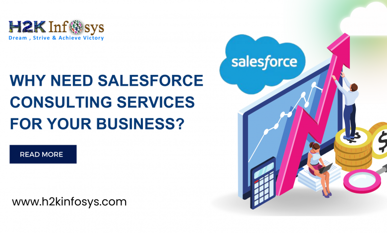 Why Need Salesforce Consulting Services For Your Business?