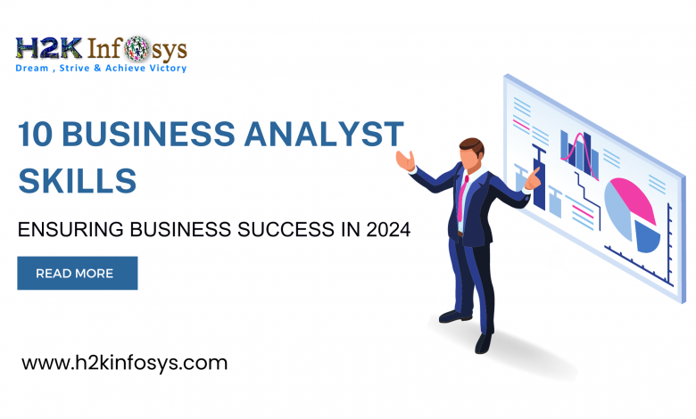 10 Business Analyst Skills Ensuring Business Success In 2024