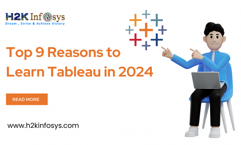 Top 9 Reasons to Learn Tableau in 2024