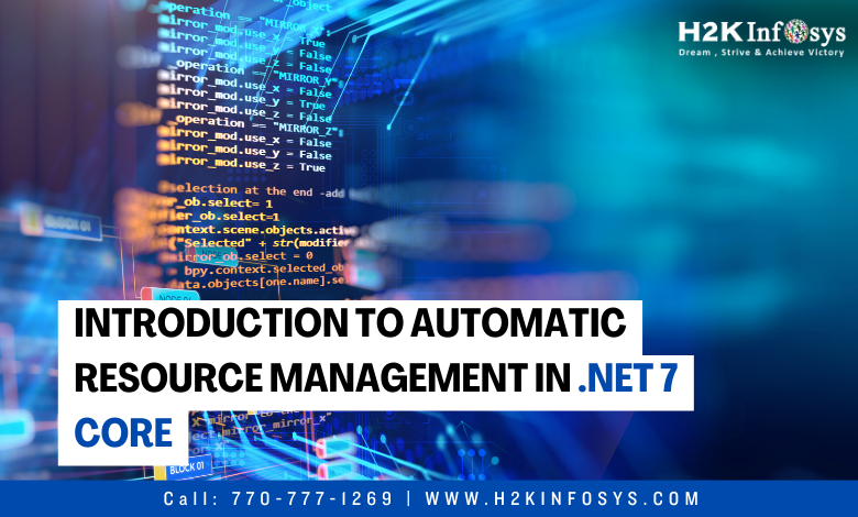 Introduction to Automatic Resource Management in .NET 7 Core