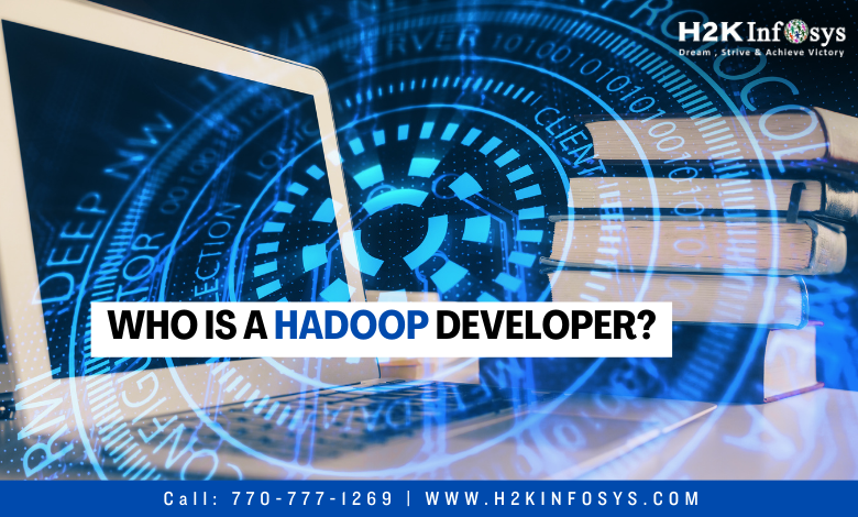 Who is a Hadoop Developer?