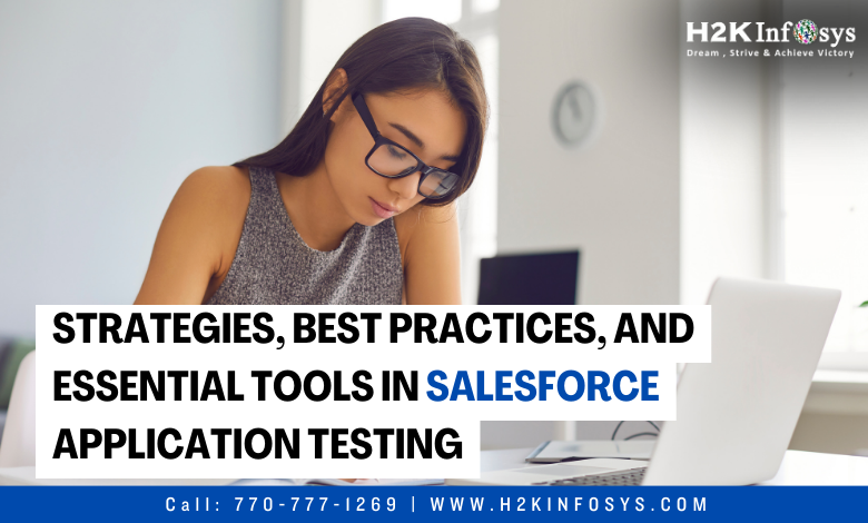 Strategies, Best Practices, and Essential Tools in Salesforce Application Testing