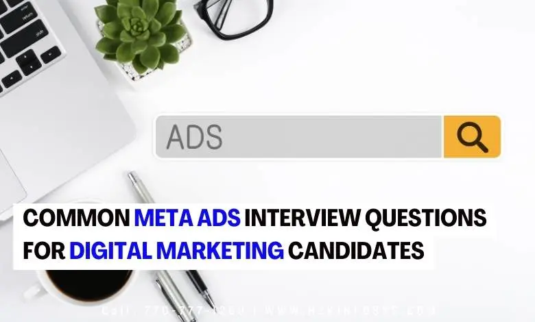 Common Meta Ads Interview Questions for Digital Marketing Candidates