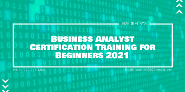 Business Analyst Certification Training for Beginners 2021